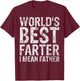 World's Best Farter I Mean Father Shirt Funny Christmas Gift T-Shirt - T-Shirt | Maroon