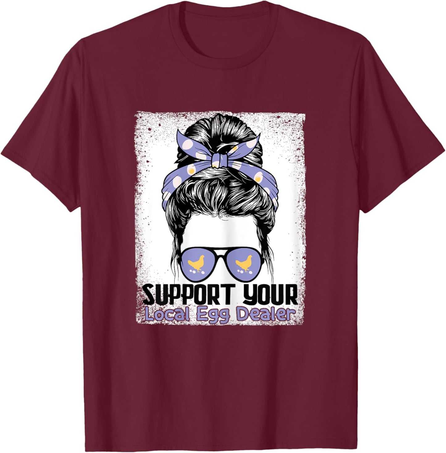 Support Your Local Egg Dealer Farmer Chicken Egg Lover Women T-Shirt - T-Shirt | Maroon