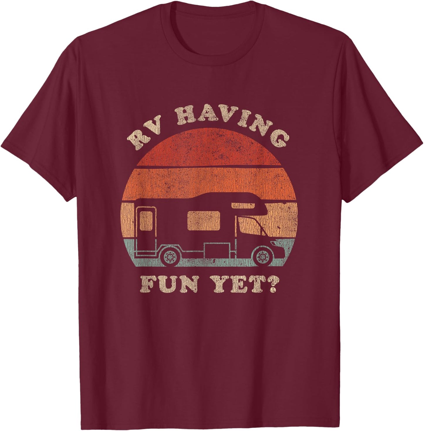 RV Having Fun Yet Camping Adventure Camper T-Shirt - T-Shirt | Maroon