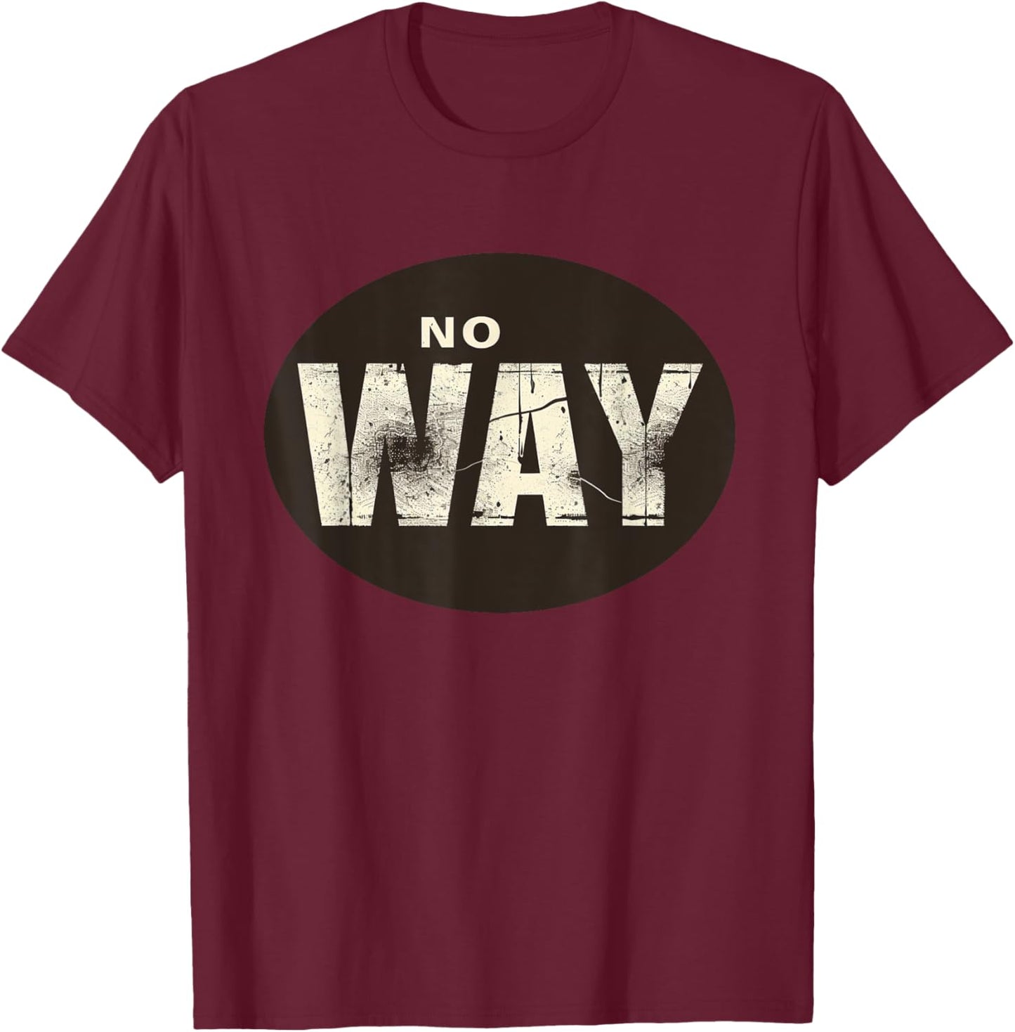 Stylish No Way Emblem for Cool and Funny Outfits Lovers T-Shirt - T-Shirt | Maroon