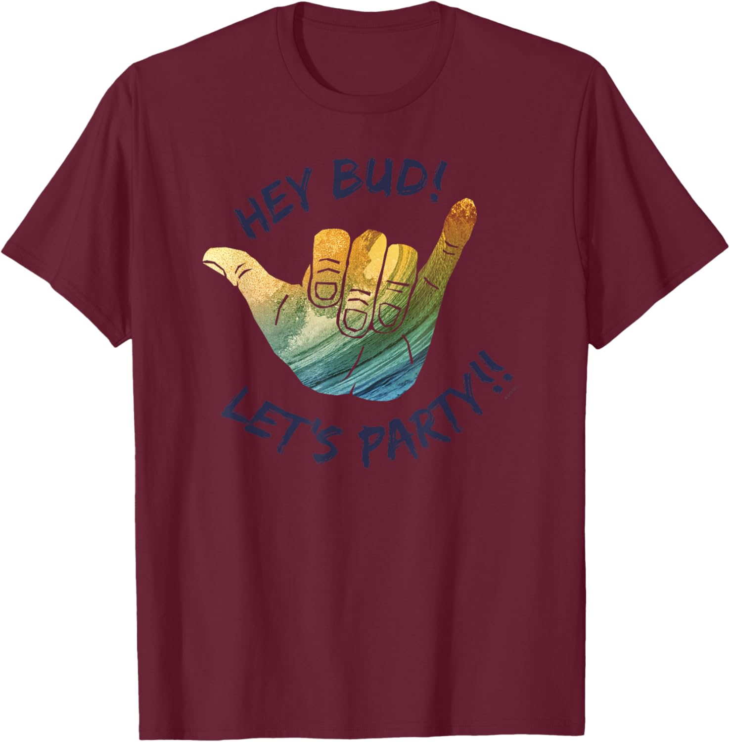 Fast Times at Ridgemont High Hey Bud Let's Party T-Shirt - T-Shirt | Maroon
