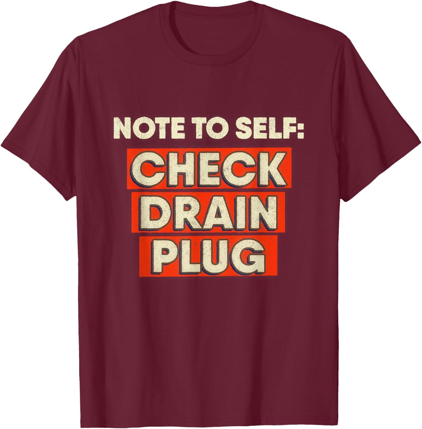 Check Drain Plug Note Boat Fishing Camping T-Shirt - T-Shirt | Maroon