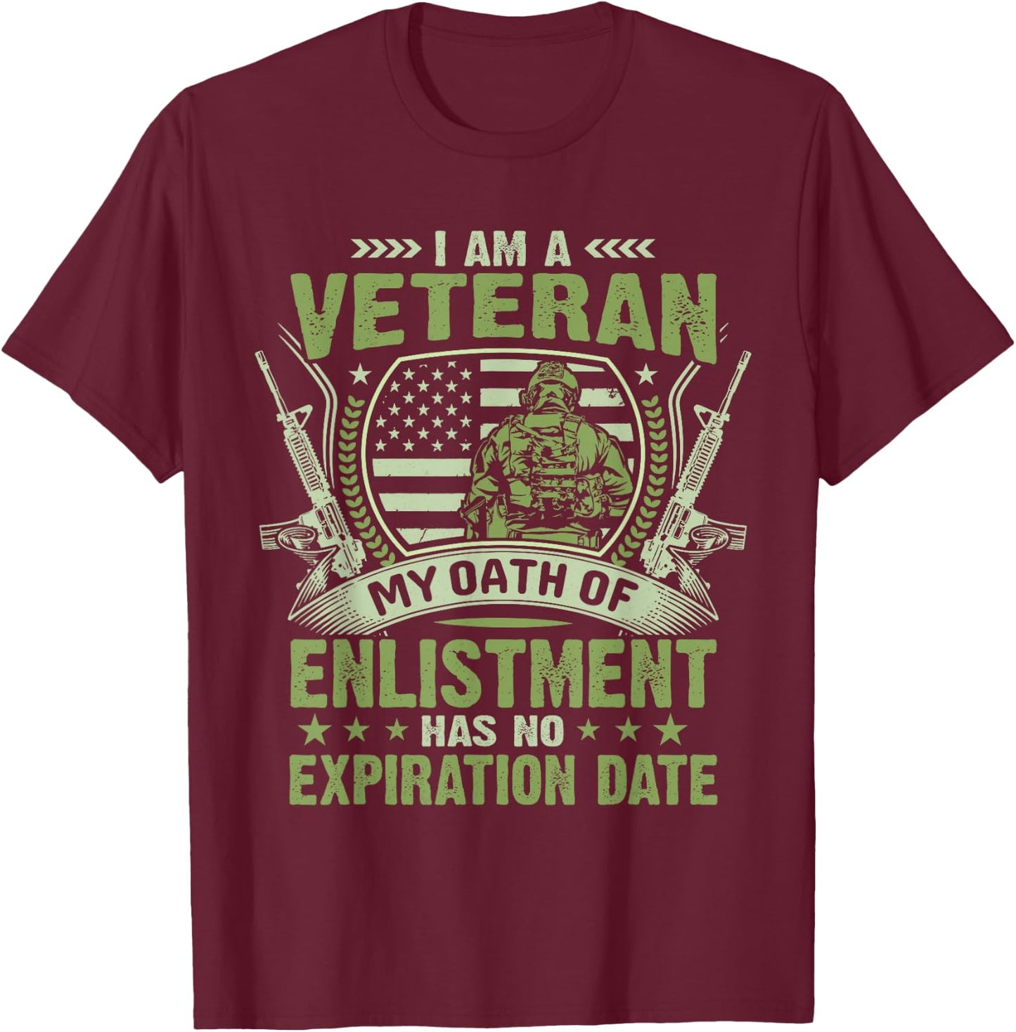 I Am a Veteran My Oath of Enlistment Has No Expiration Date T-Shirt - T-Shirt | Maroon