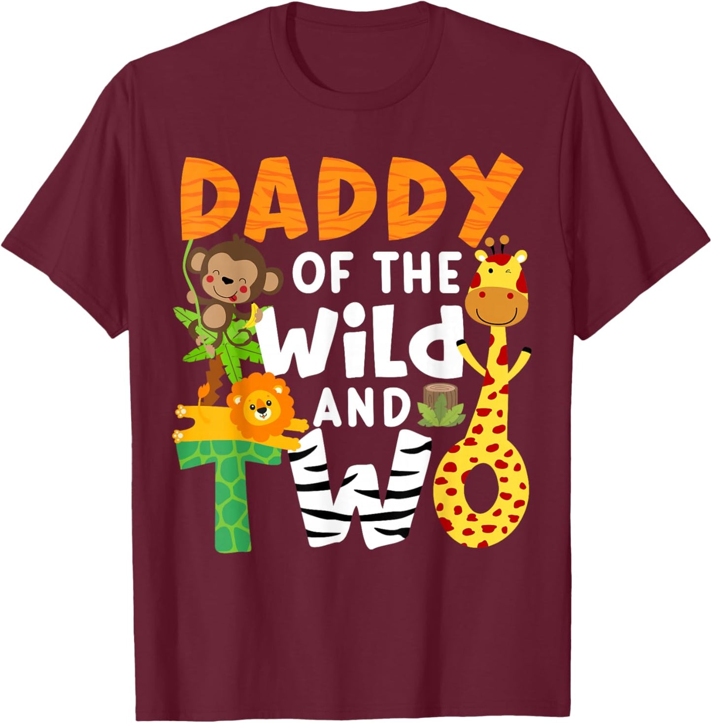 Daddy Of The Wild and Two 2 Zoo Theme Birthday Safari Jungle T-Shirt - T-Shirt | Maroon