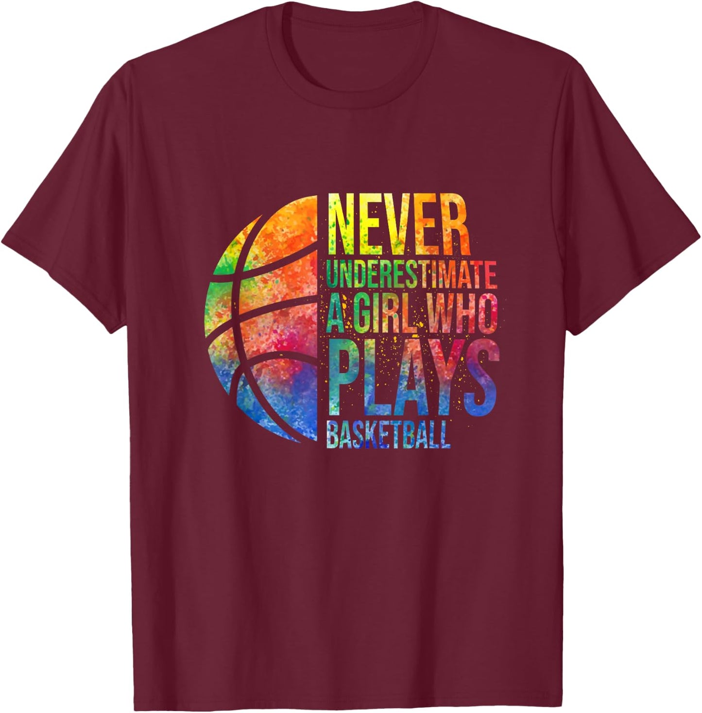 Hoops Girls Never Underestimate A Girl Who Plays Basketball T-Shirt - T-Shirt | Maroon