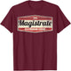 Funny Profession Quote Vintage Magistrate T-Shirt - T-Shirt | Maroon