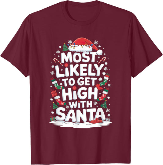 Most Likely-To Get High With Santa Shirt Christmas Funny T-Shirt - T-Shirt | Maroon