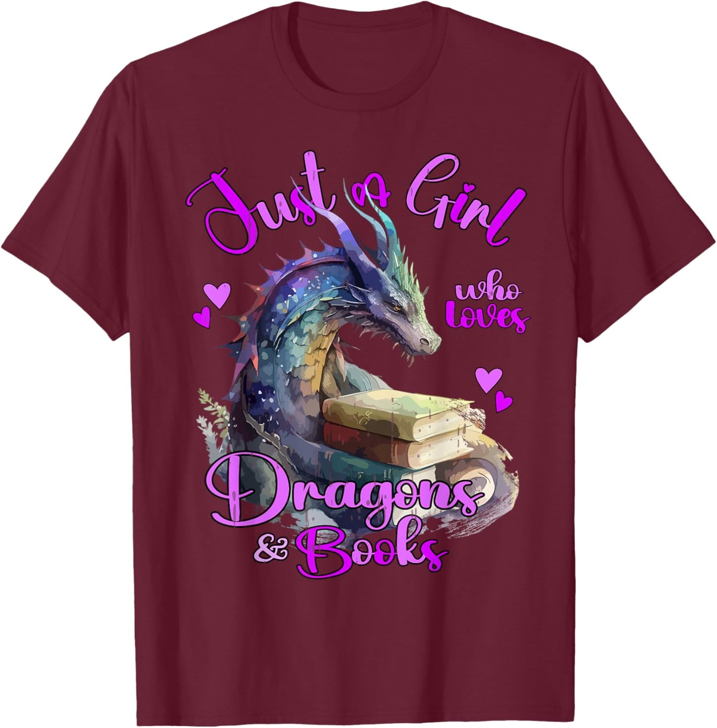 Just a Girl who loves Dragons and Books Fantasy Dragon T-Shirt - T-Shirt | Maroon