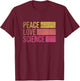 Funny Peace Love Science Lovers Math Chemistry Teacher Gift T-Shirt - T-Shirt | Maroon