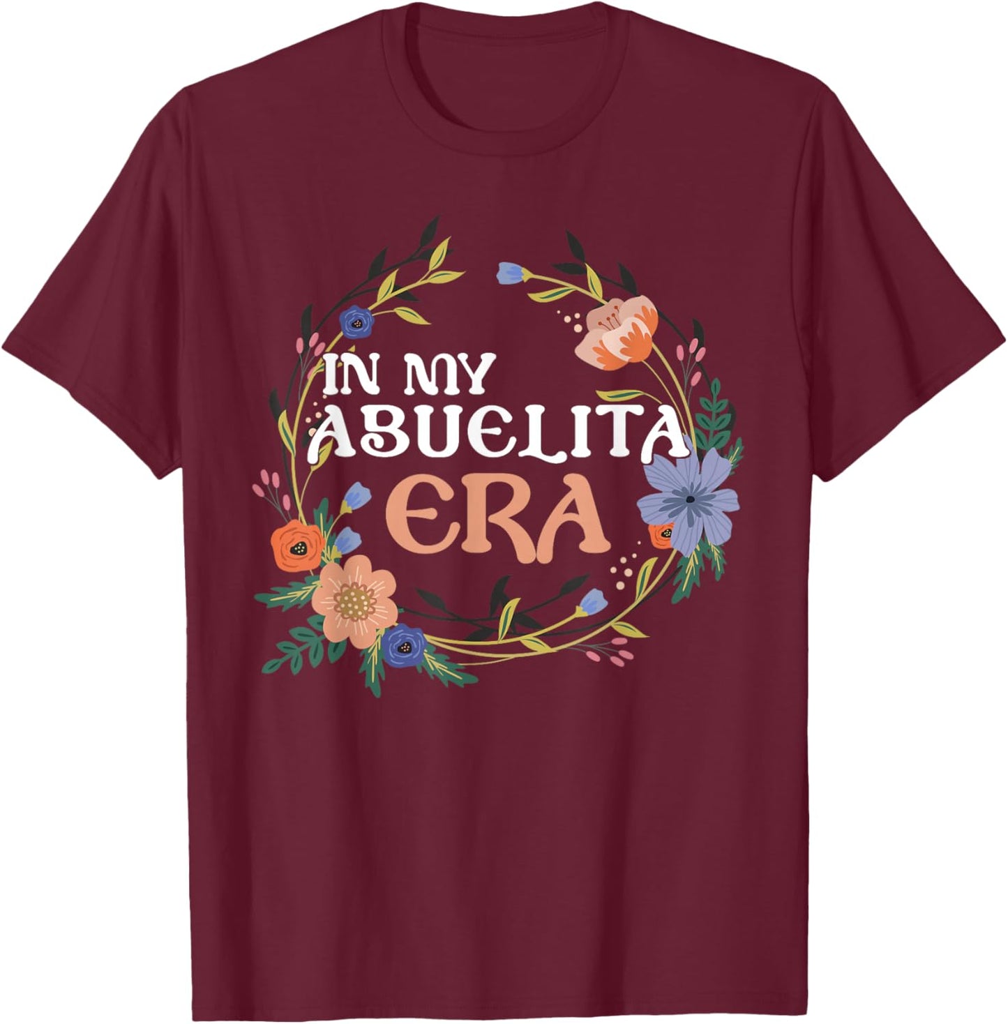 in My Abuelita Era Hispanic Grandma Abuela Mexicana Latina T-Shirt - T-Shirt | Maroon