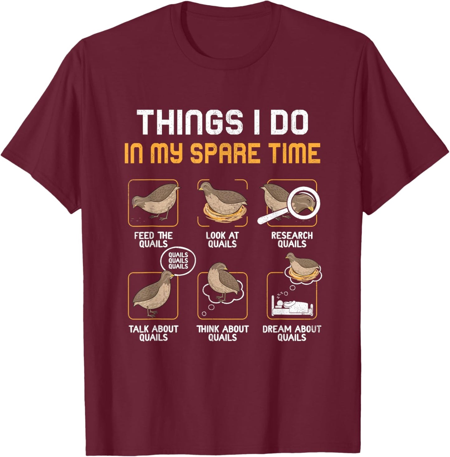Quail Bird Lover Things I Do In My Spare Time Animal Quails T-Shirt - T-Shirt | Maroon