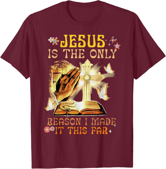 Jesus Is The Only Reason I Made It This Far Fun Christian T-Shirt - T-Shirt | Maroon