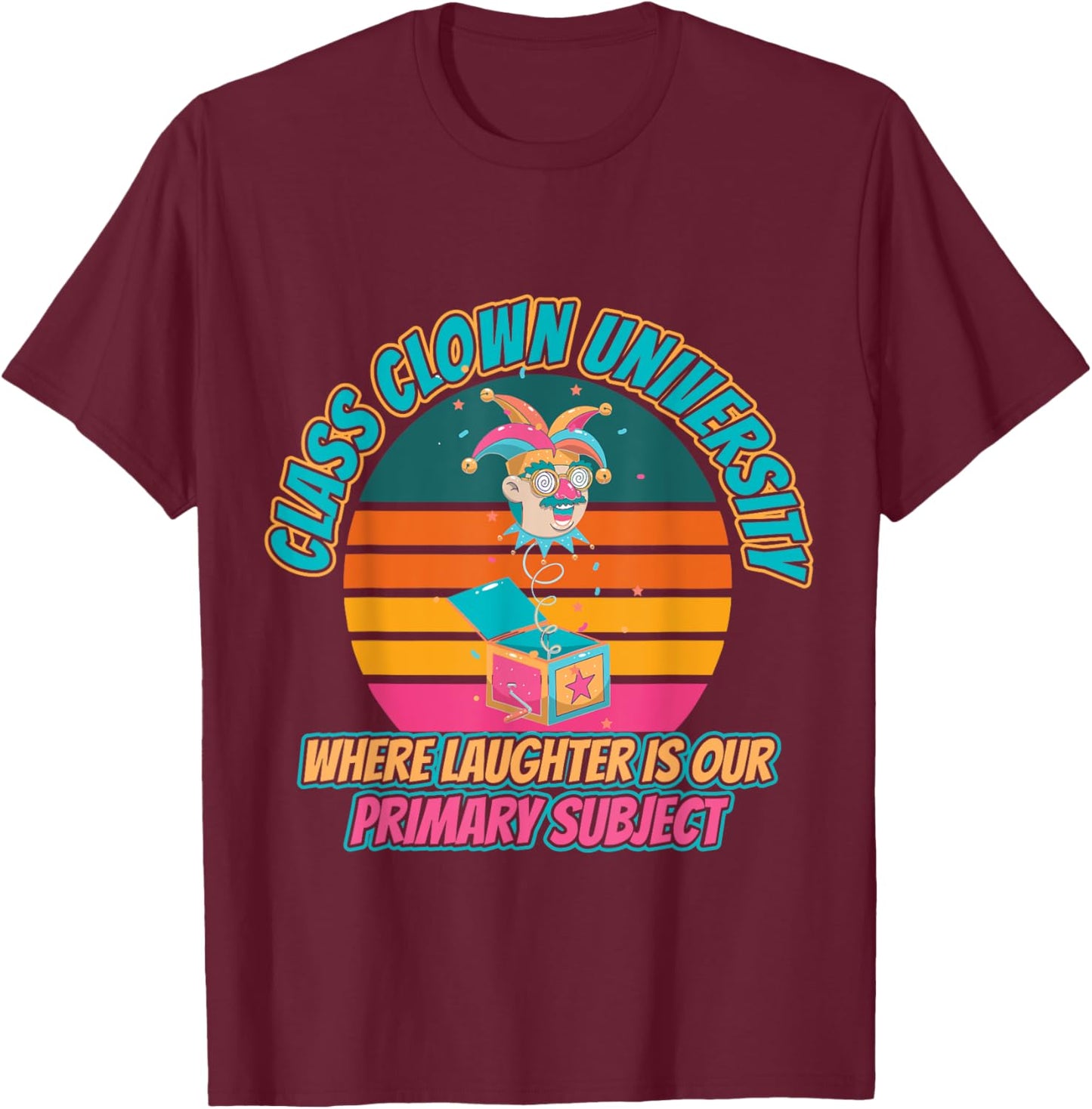 University Class Clown Fun College Life T-Shirt - T-Shirt | Maroon