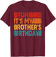 Bruh It's My Brother's Birthday Vintage Birthday Brother T-Shirt - T-Shirt | Maroon
