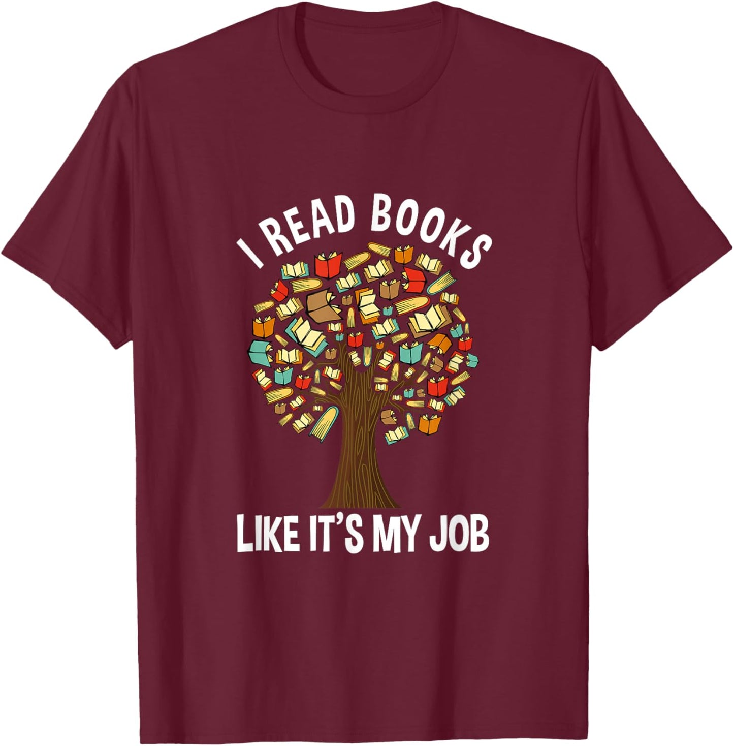 I Read Books Like Its My Job Book Lover Women Funny Tree T-Shirt - T-Shirt | Maroon