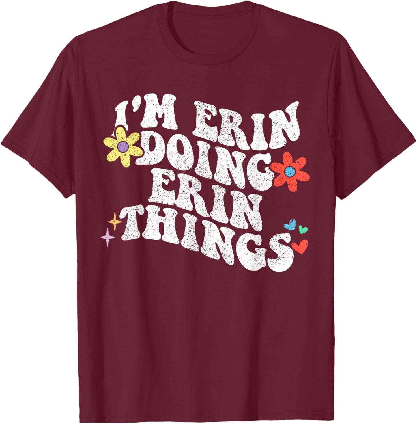 Retro Groovy Im Erin Doing Erin Things Funny Mother's Day T-Shirt - T-Shirt | Maroon