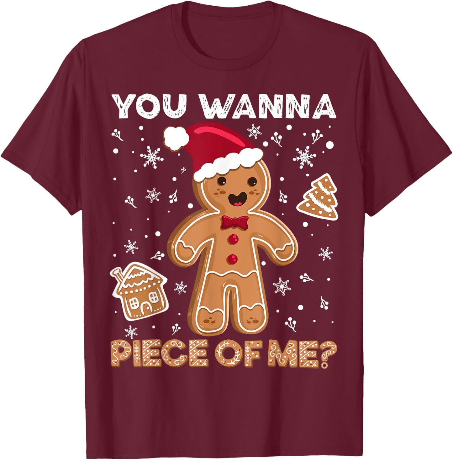 You wanna piece of me. Merry xmas Gingerbread T-Shirt - T-Shirt | Maroon