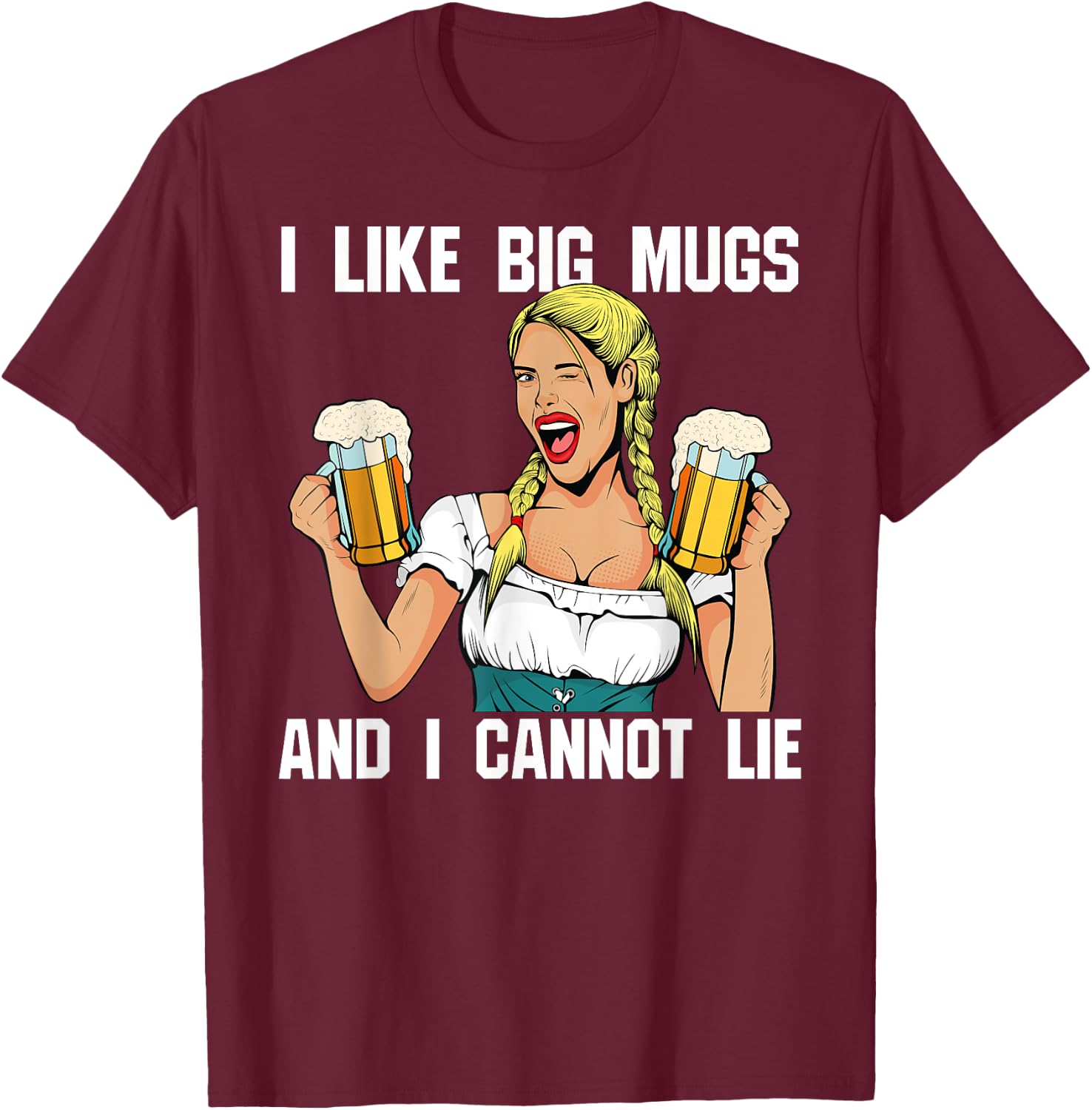 I Like Big Mugs And I Cannot Lie Funny Beer Drinking Shirt T-Shirt - T-Shirt | Maroon