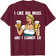 I Like Big Mugs And I Cannot Lie Funny Beer Drinking Shirt T-Shirt - T-Shirt | Maroon