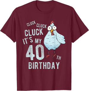 Funny Cluck Its My 40th Birthday Farm Chicken Birthday Party T-Shirt - T-Shirt | Maroon