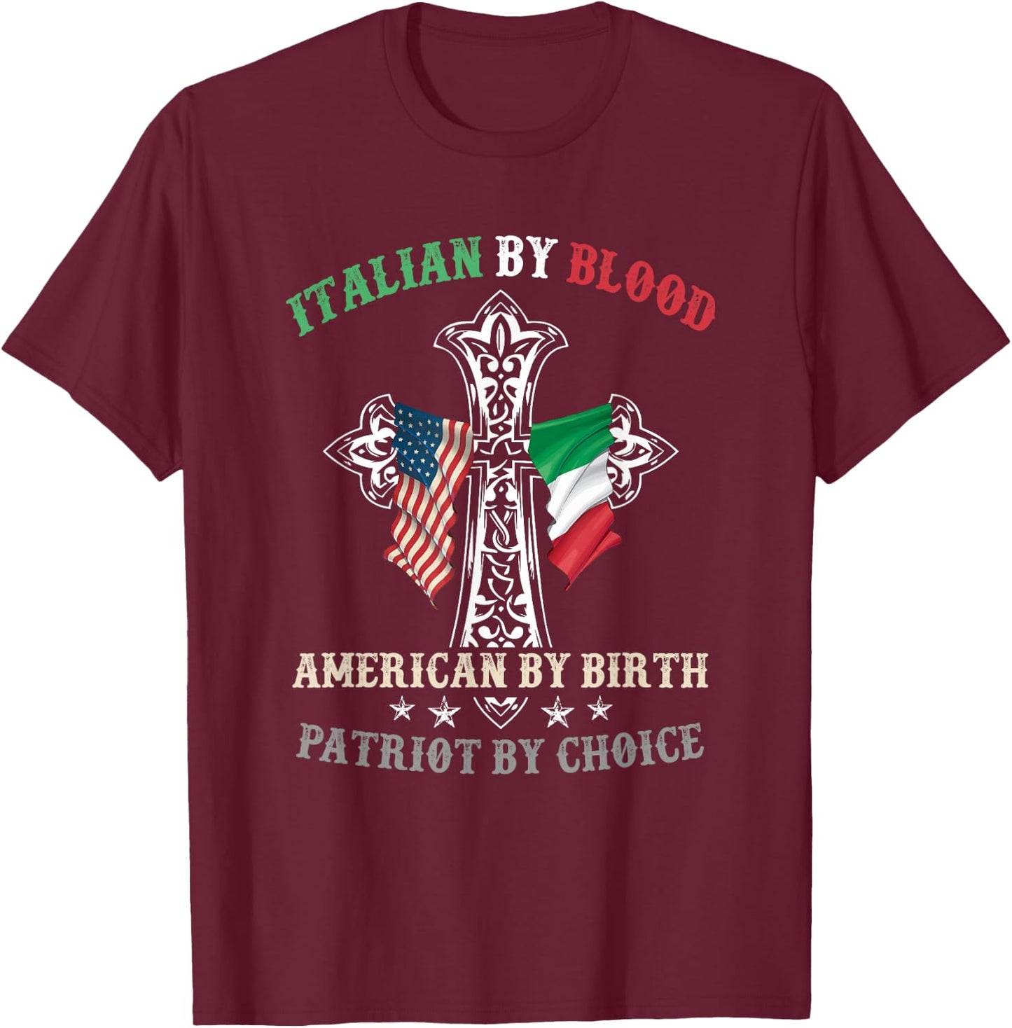 Italian by Blood American by Birth Patriot by Choice Cool T-Shirt - T-Shirt | Maroon