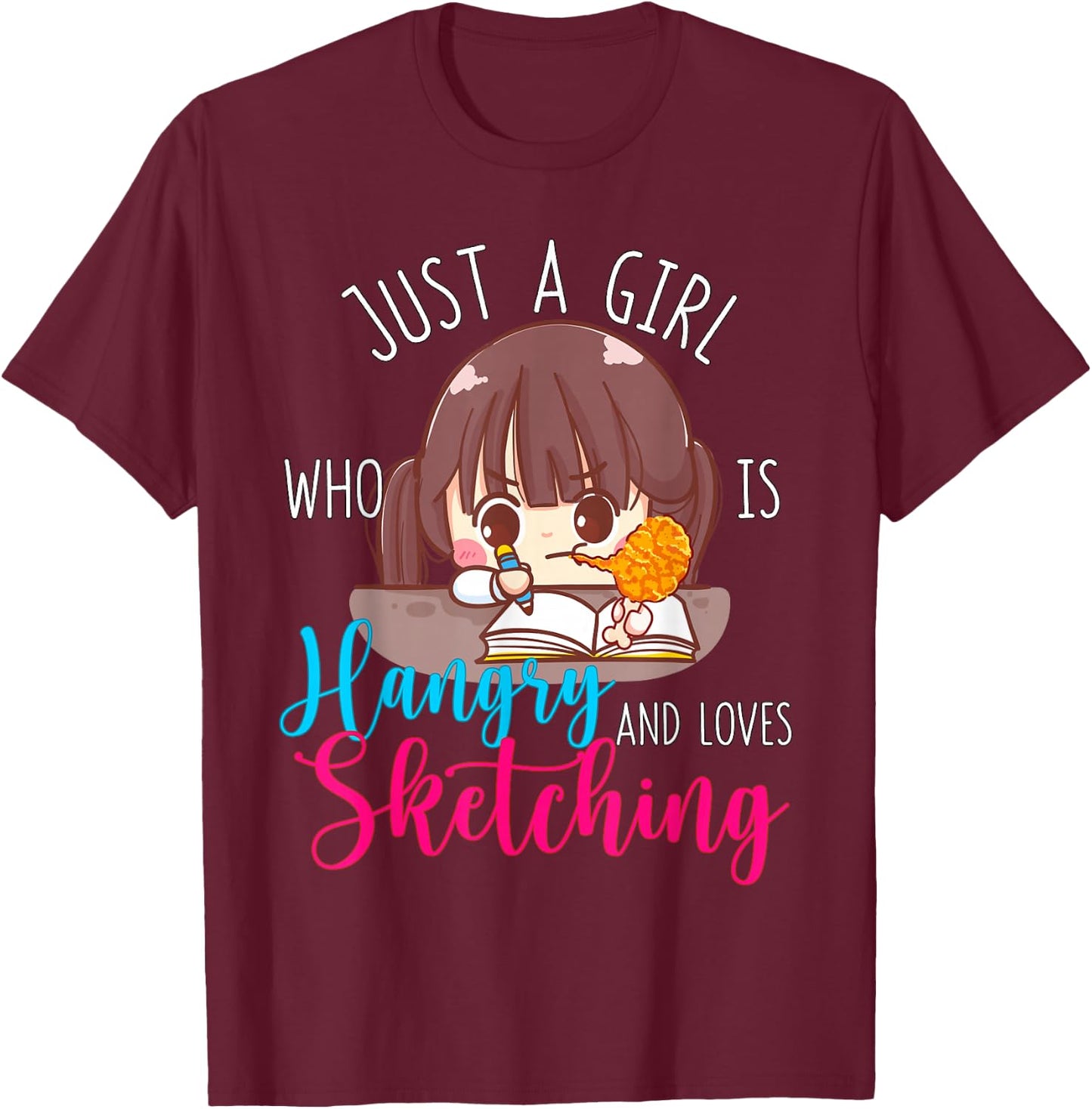 Just A Girl Who Is Hangry and Loves Sketching Hungry Angry T-Shirt - T-Shirt | Maroon