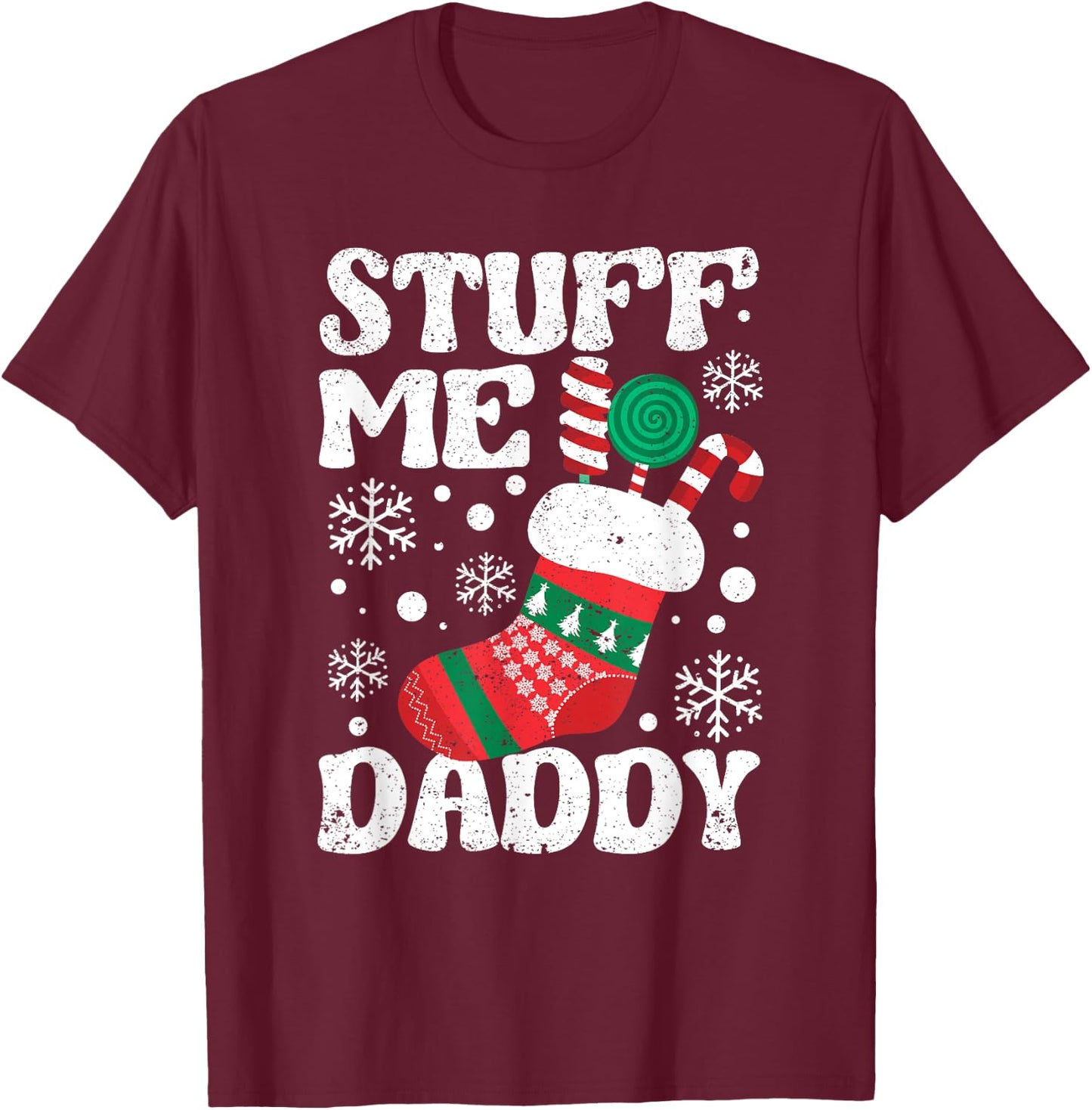 Stuff Me Daddy Naughty Christmas Jokes Stocking Dirty Xmas T-Shirt - T-Shirt | Maroon