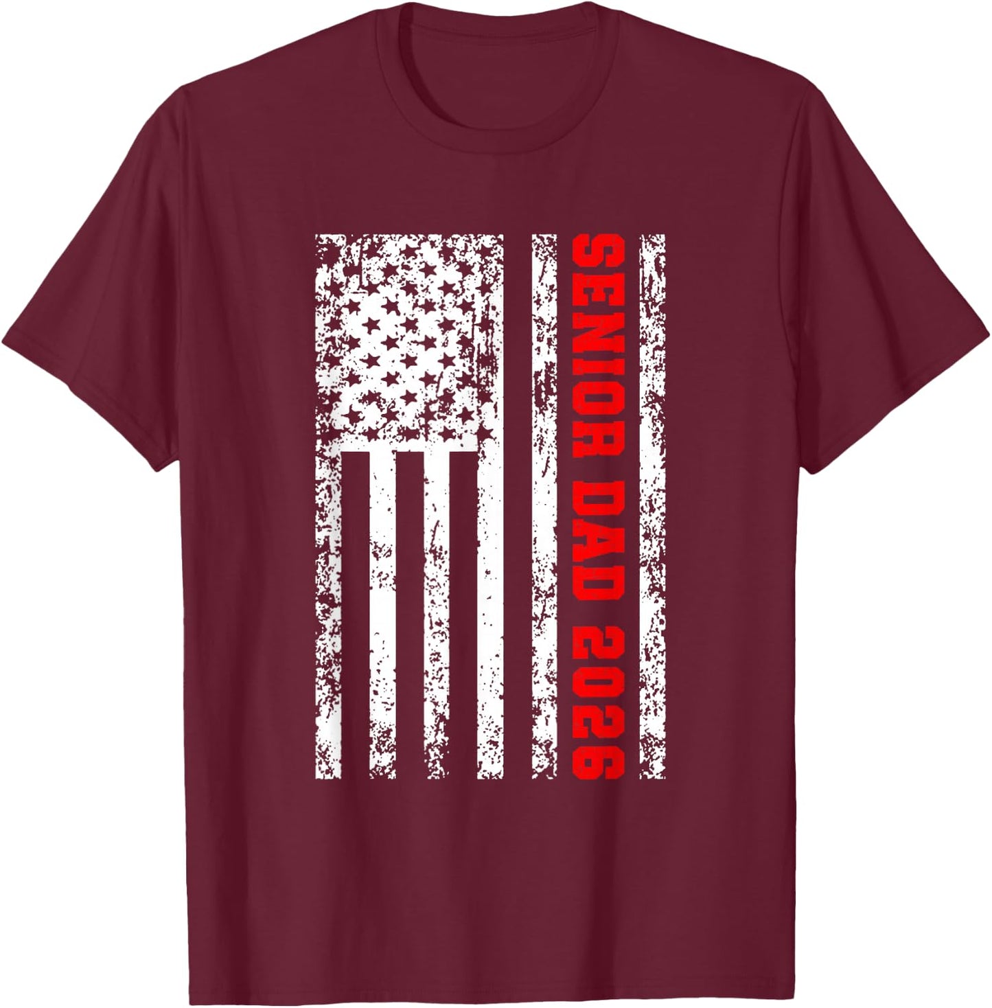 Dad Senior 2026 Proud Dad of A Class of 2026 Graduate Flag T-Shirt - T-Shirt | Maroon