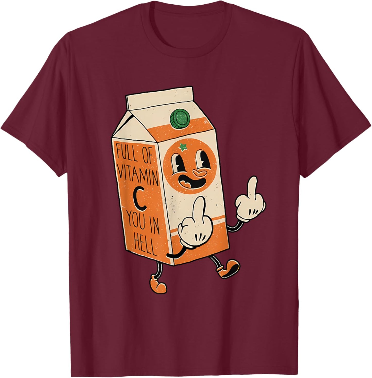 Full Of Vitamin C You In Hell Apparel T-Shirt - T-Shirt | Maroon