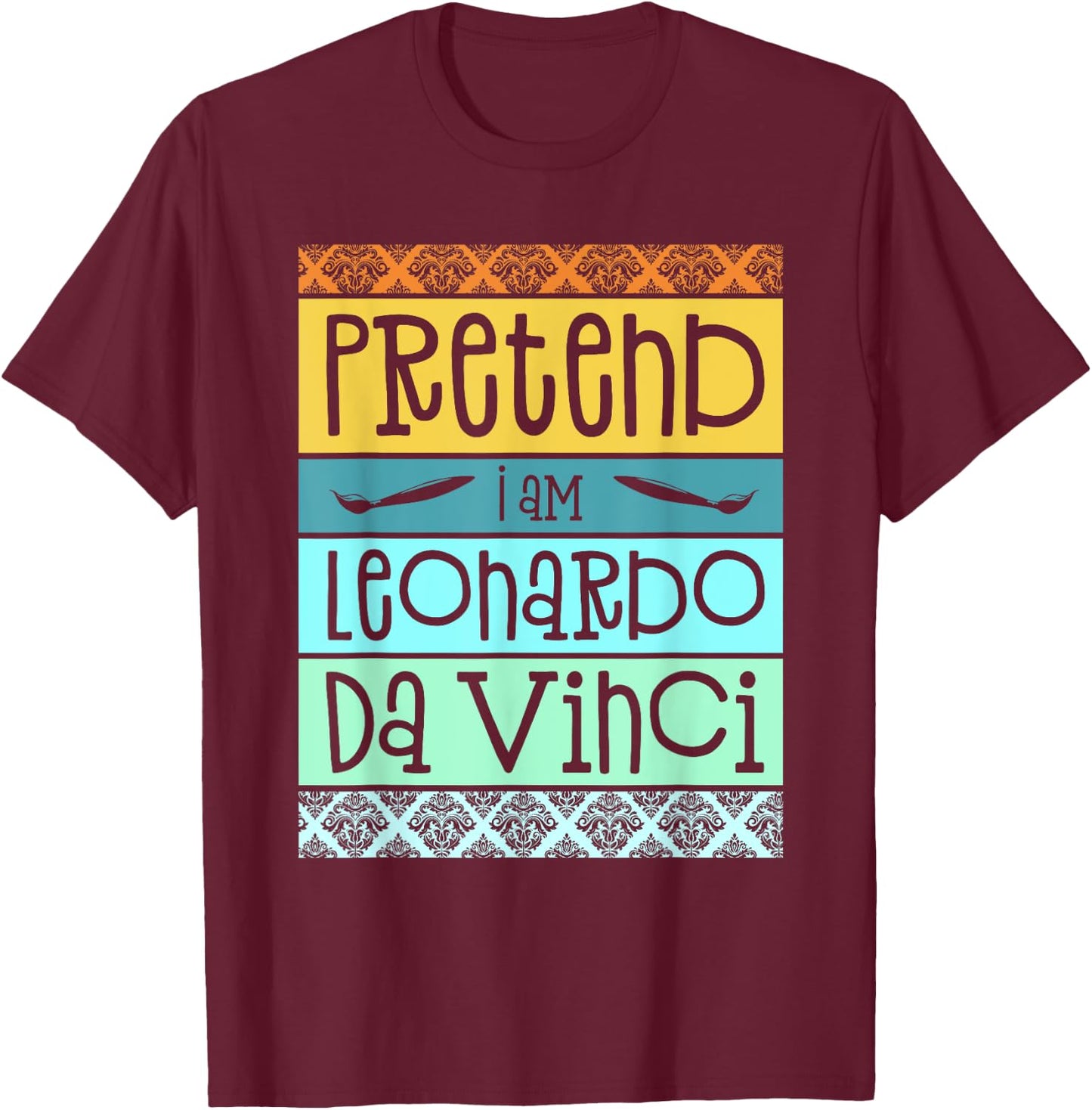 Funny Pretend I'm Leonardo Da Vinci Halloween Costume Party T-Shirt - T-Shirt | Maroon