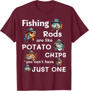 Fishing Rods Are Like Potato Chips You Can’t Have Just One T-Shirt - T-Shirt | Maroon