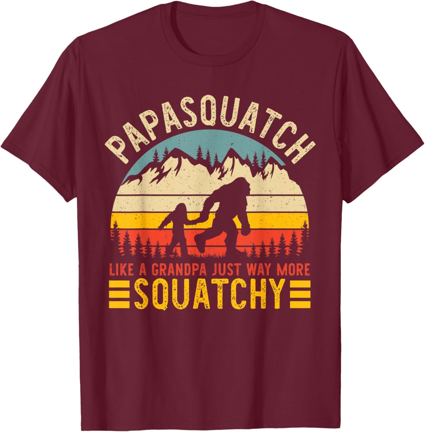 Papasquatch Like A Grandpa Just Way More Squatchy Funny Papa T-Shirt - T-Shirt | Maroon