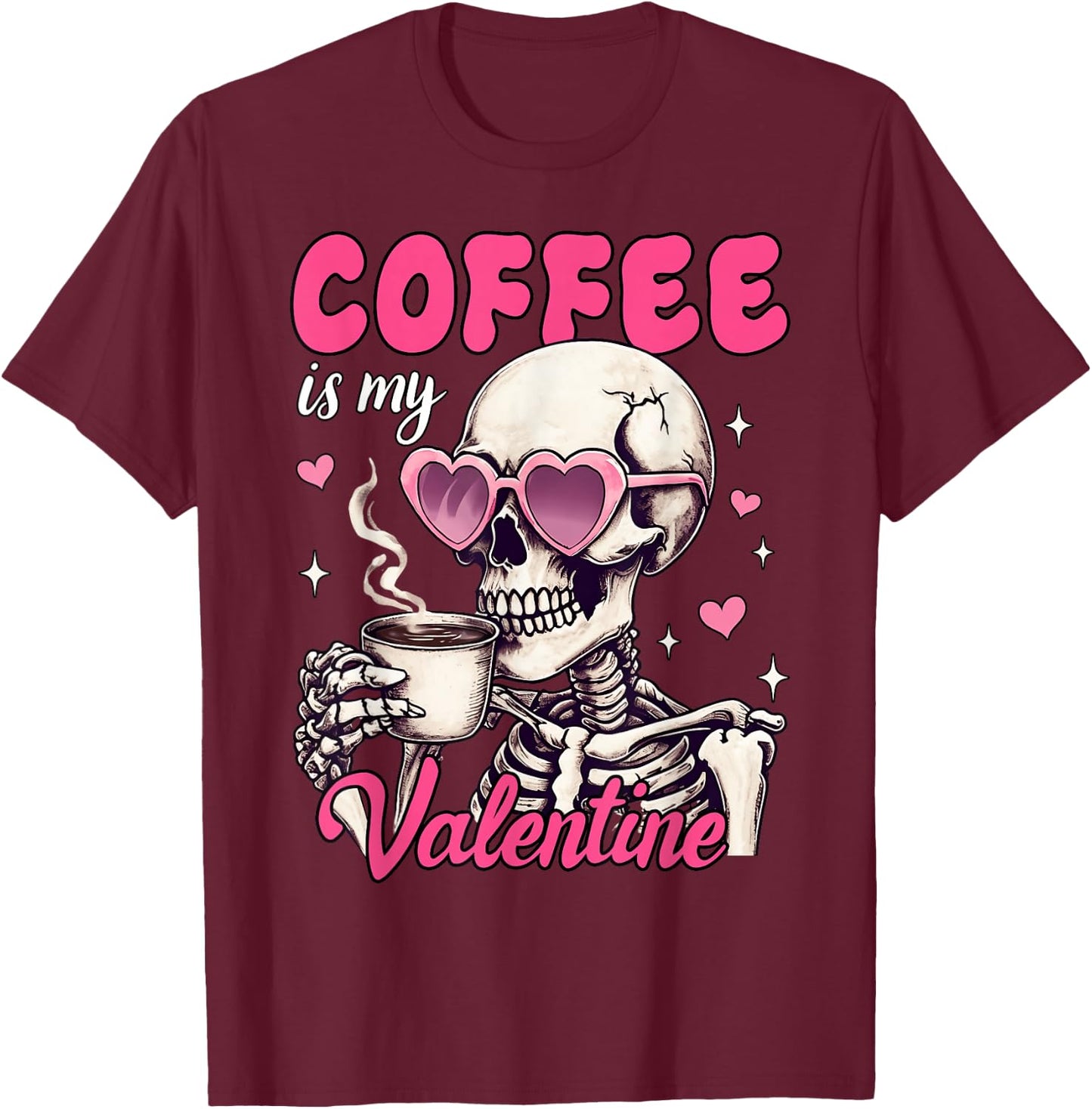 Skeleton Coffee Is My Valentine Funny Valentine's Day Women T-Shirt - T-Shirt | Maroon