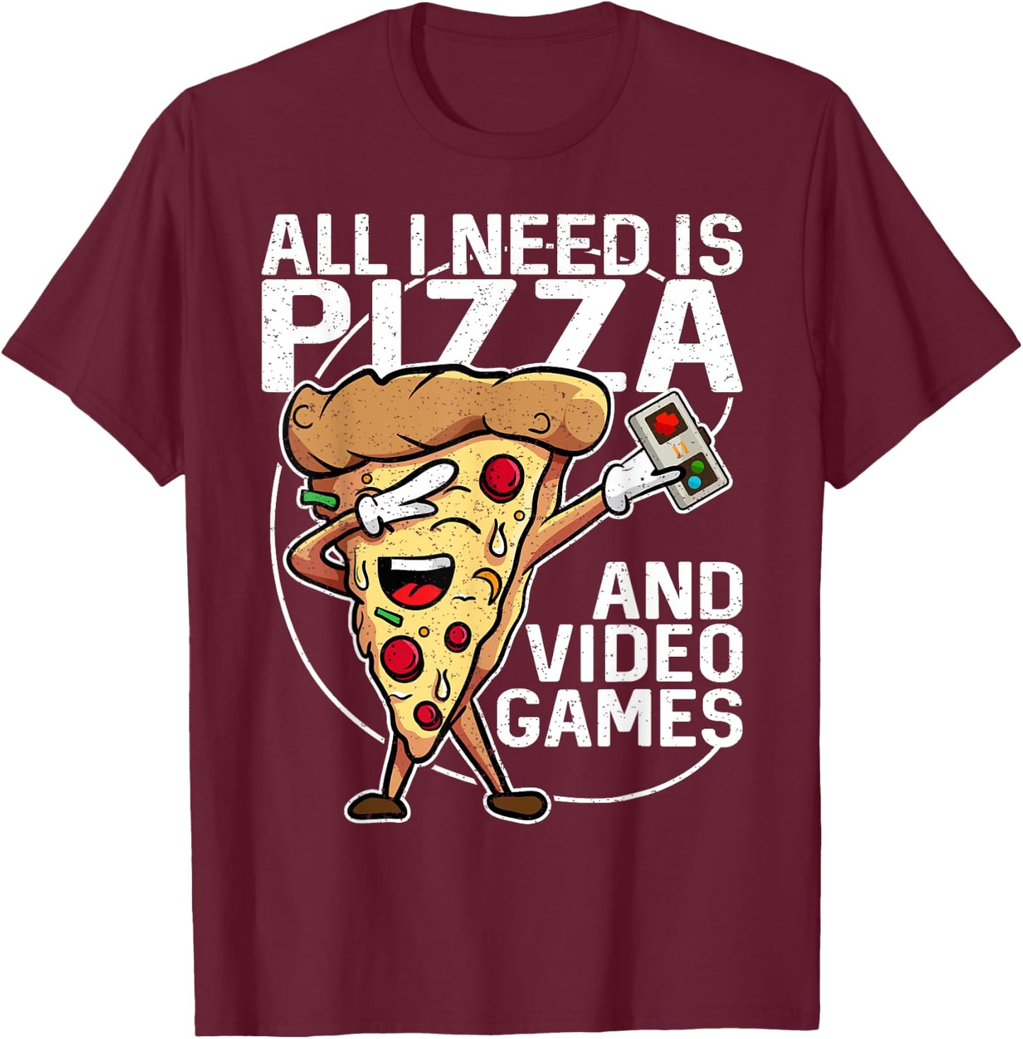 All I Need Is Pizza And Video Games T-Shirt - T-Shirt | Maroon