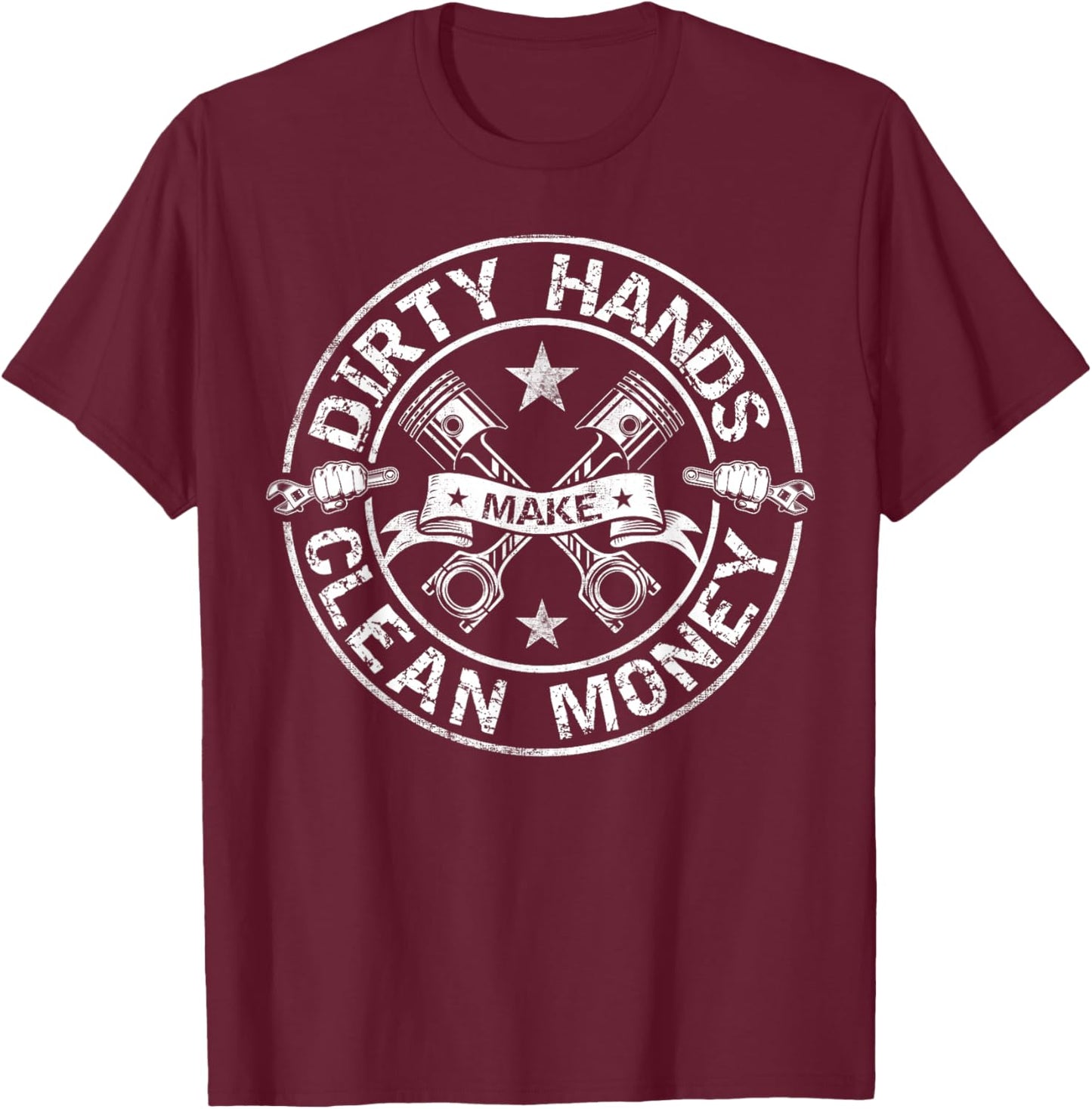 My Hands May Be Dirty But My Money Is Clean Mechanic Repair T-Shirt - T-Shirt | Maroon