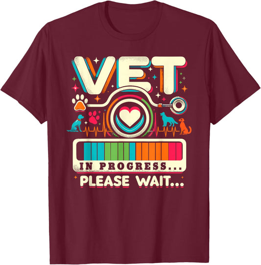 Vet In Progress Shirt Veterinarian Student Veterinary School T-Shirt - T-Shirt | Maroon