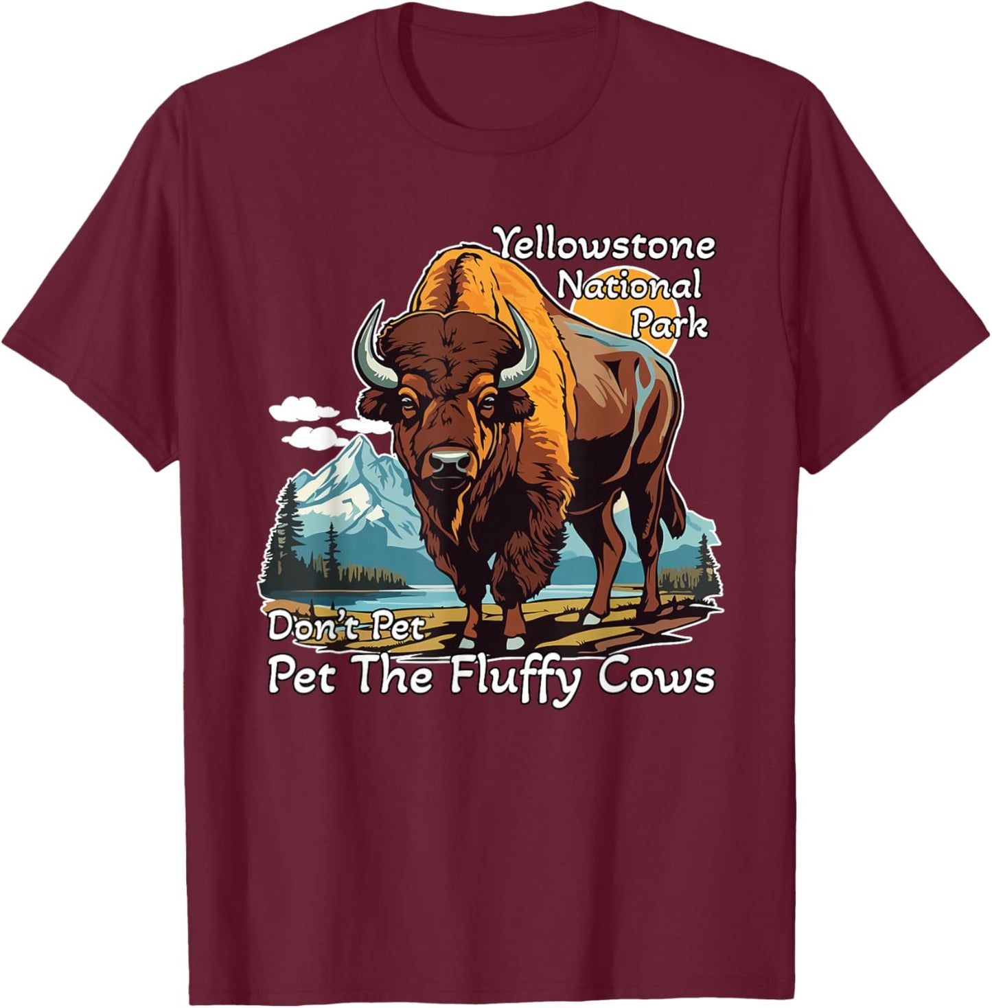 Do Not Pet The Fluffy Cows Yellowstone National Park Vintage T-Shirt - T-Shirt | Maroon