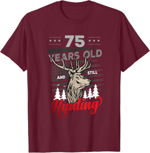 Hunter Birthday or 75 years old and still Hunting T-Shirt - T-Shirt | Maroon