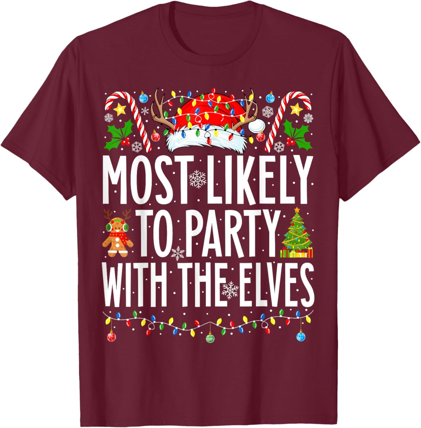 Most Likely To Party With The Elves Xmas Family Christmas T-Shirt - T-Shirt | Maroon