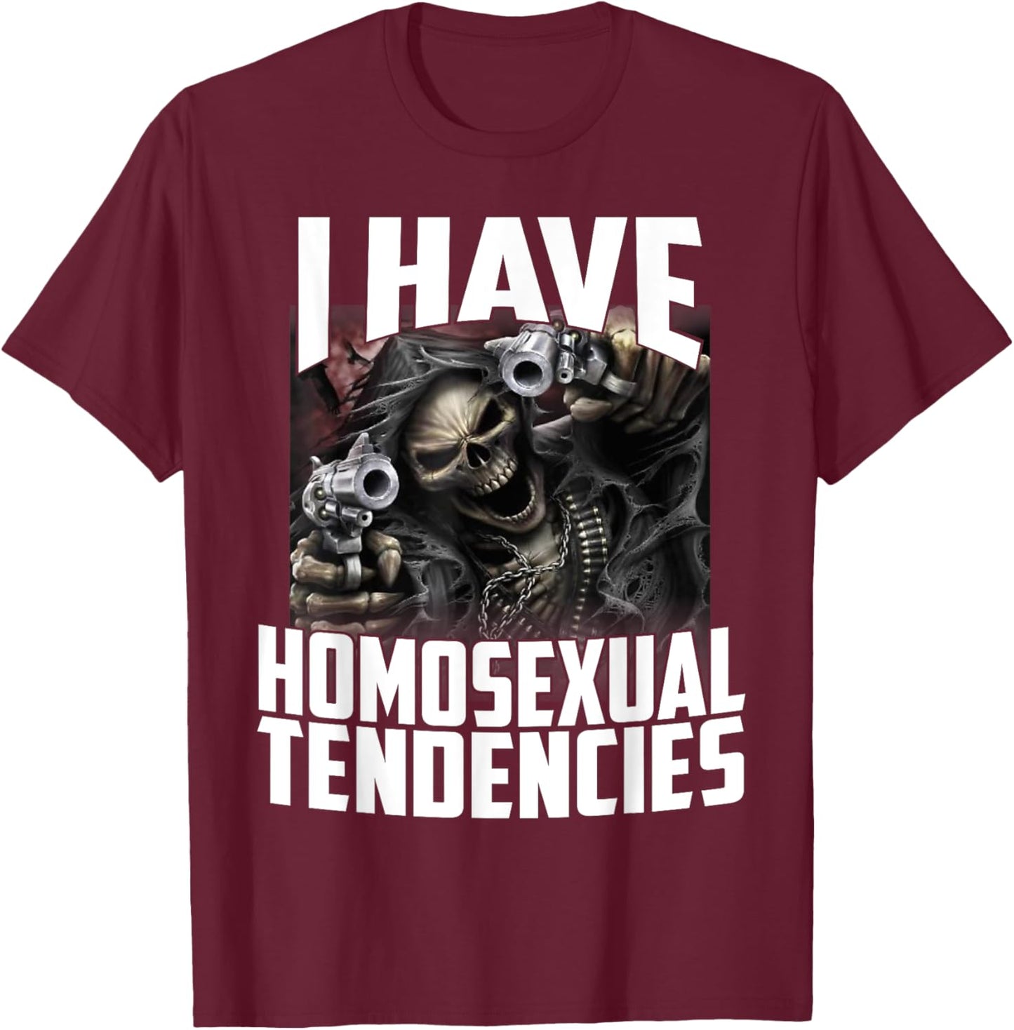 I Have Homosexual Tendencies Funny Cringe Hard Skeleton Meme T-Shirt - T-Shirt | Maroon