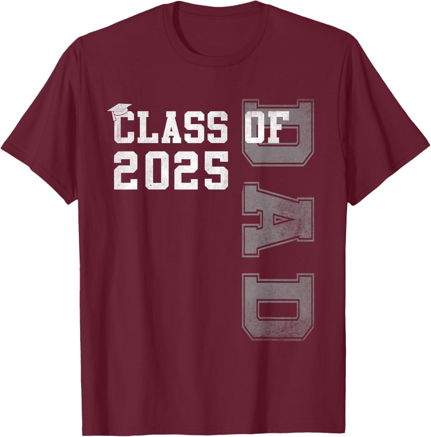 Dad Senior 2025 Proud Dad Of A Class Of 2025 Graduate Father T-Shirt - T-Shirt | Maroon