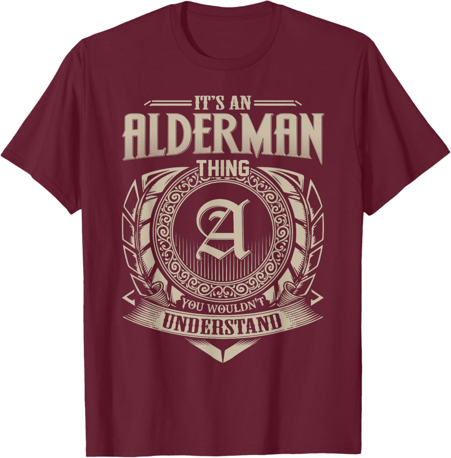 It's An ALDERMAN Thing You Wouldn't Understand Name Vintage T-Shirt - T-Shirt | Maroon