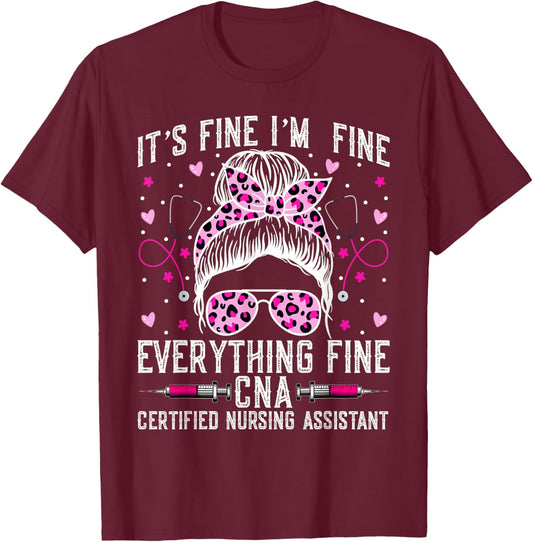 It’s Fine I'm Fine Everything Fine CNA - Messy Bun CNA Nurse T-Shirt - T-Shirt | Maroon