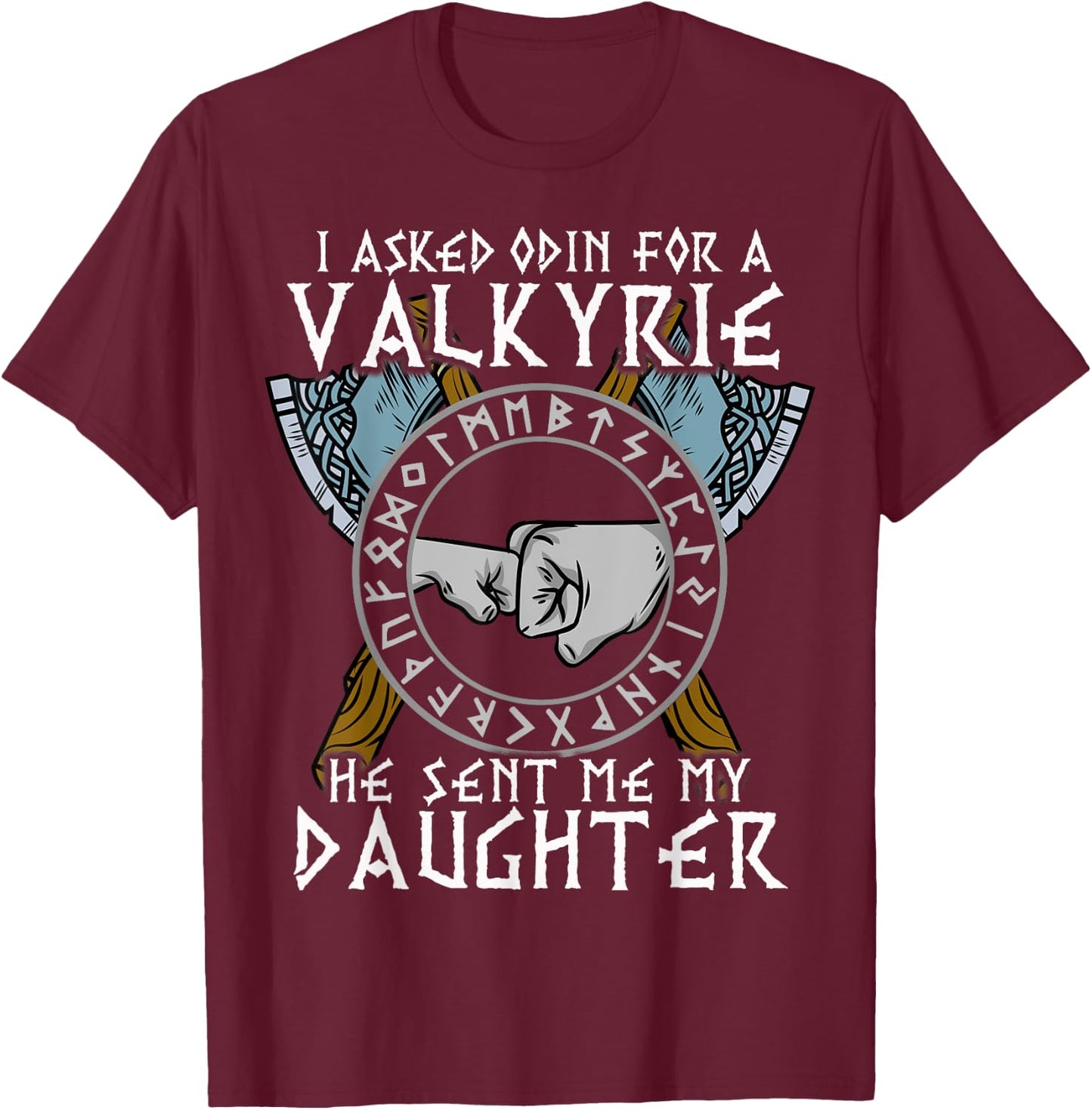 I asked Odin for a Valkyrie he sent me my Daughter Viking T-Shirt - T-Shirt | Maroon
