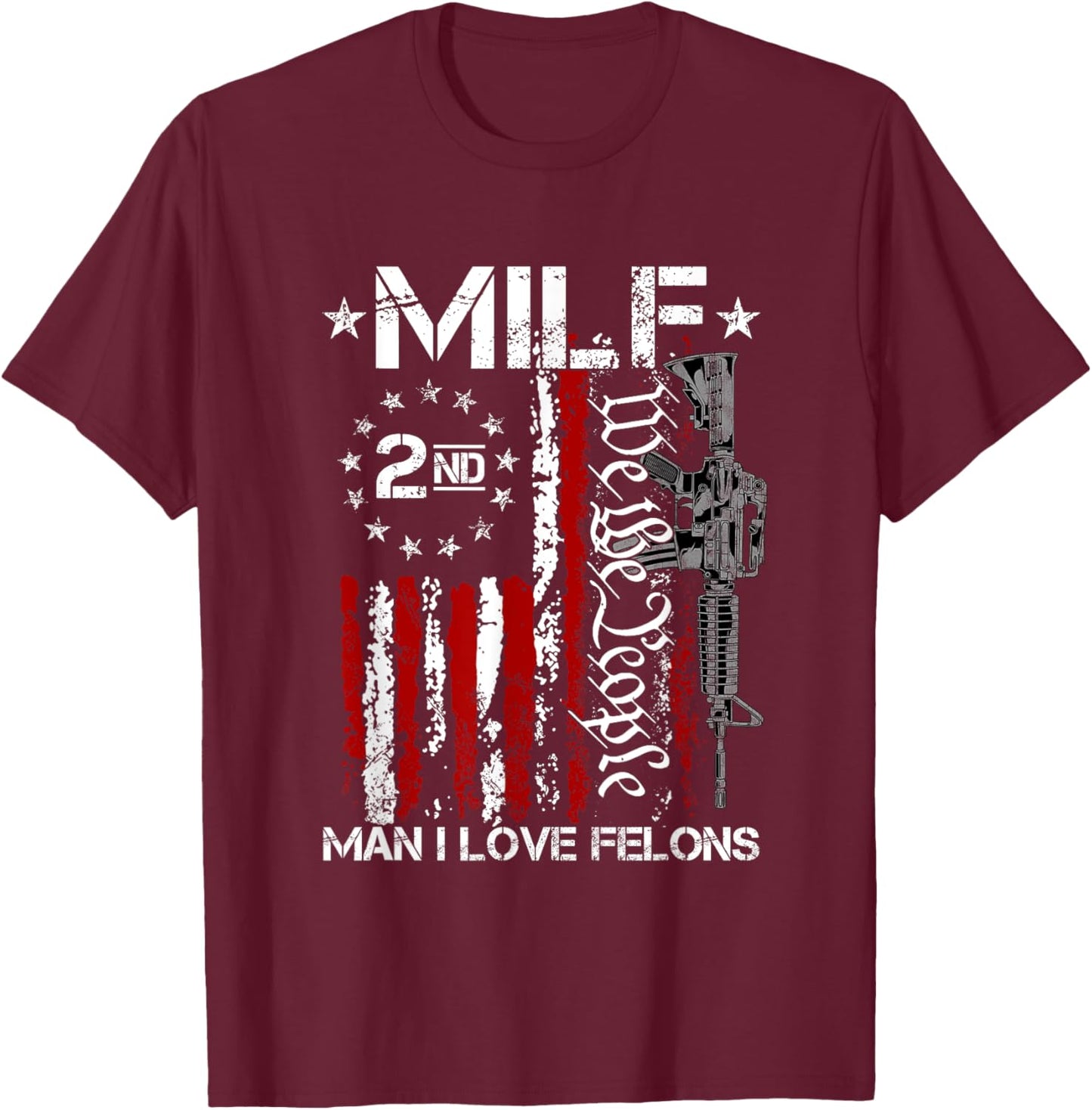 Funny M.I.L.F Man I Love Felons Gun American Flag T-Shirt - T-Shirt | Maroon