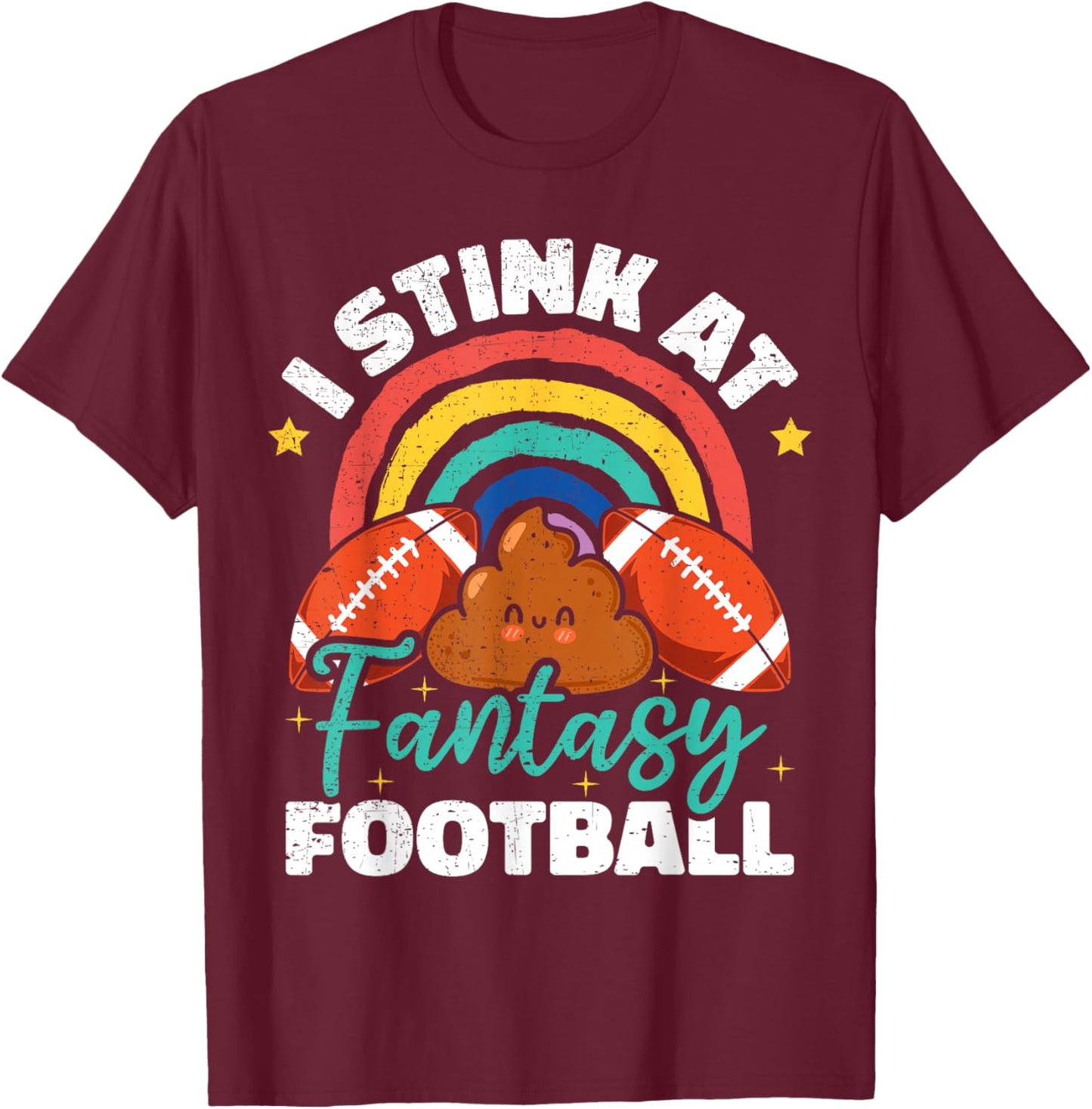 Funny I Stink At Fantasy Football T-Shirt - T-Shirt | Maroon