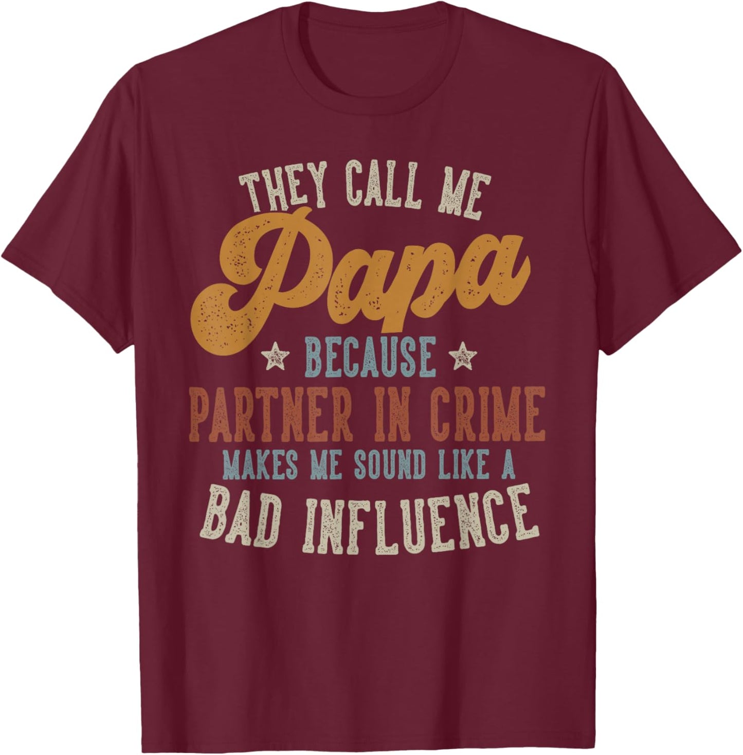 They Call Me Papa Funny Father's Day Papa T-Shirt - T-Shirt | Maroon