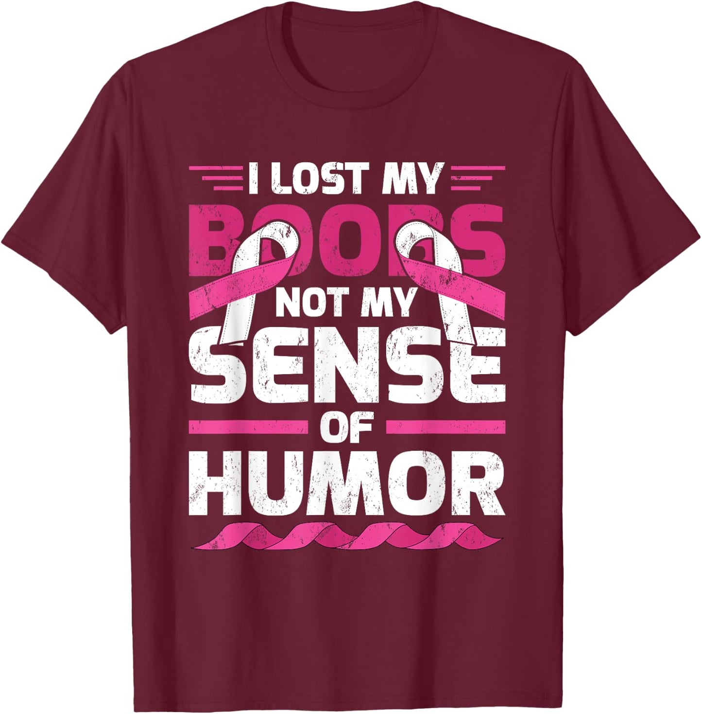 I Lost My Boobs, Not My Sense Of Humor Breast Cancer T-Shirt - T-Shirt | Maroon