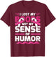 I Lost My Boobs, Not My Sense Of Humor Breast Cancer T-Shirt - T-Shirt | Maroon