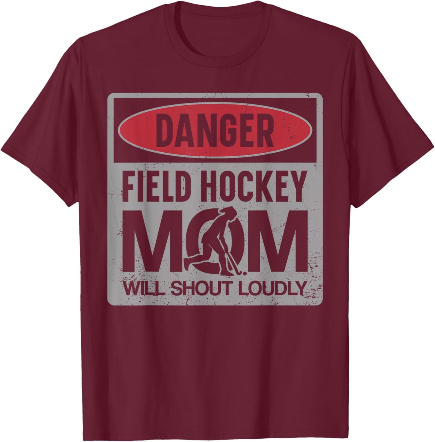 Field Hockey Mom Danger Field Hockey Mom Will Shout Loudly T-Shirt - T-Shirt | Maroon